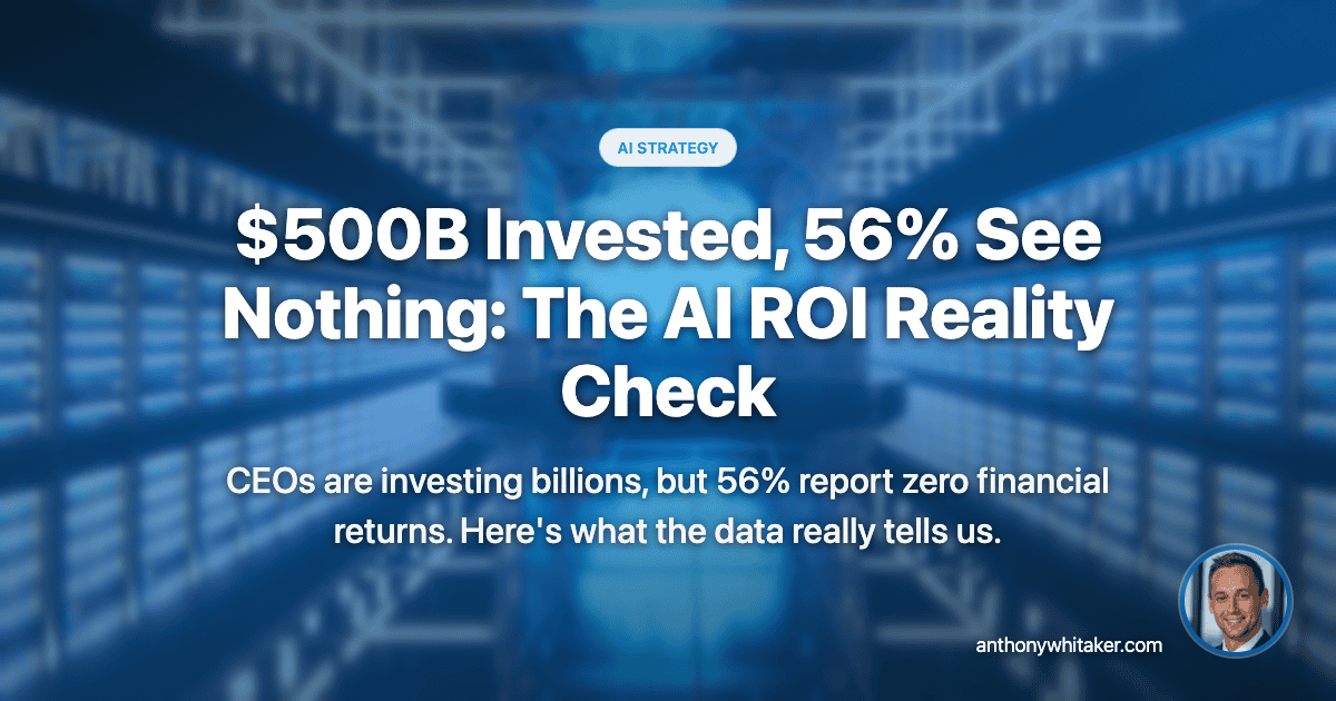 $500B Invested, 56% See Nothing: The AI ROI Reality Check