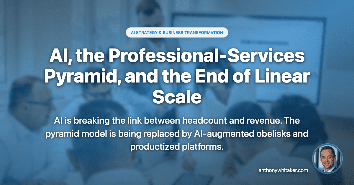 AI, the Professional-Services Pyramid, and the End of Linear Scale